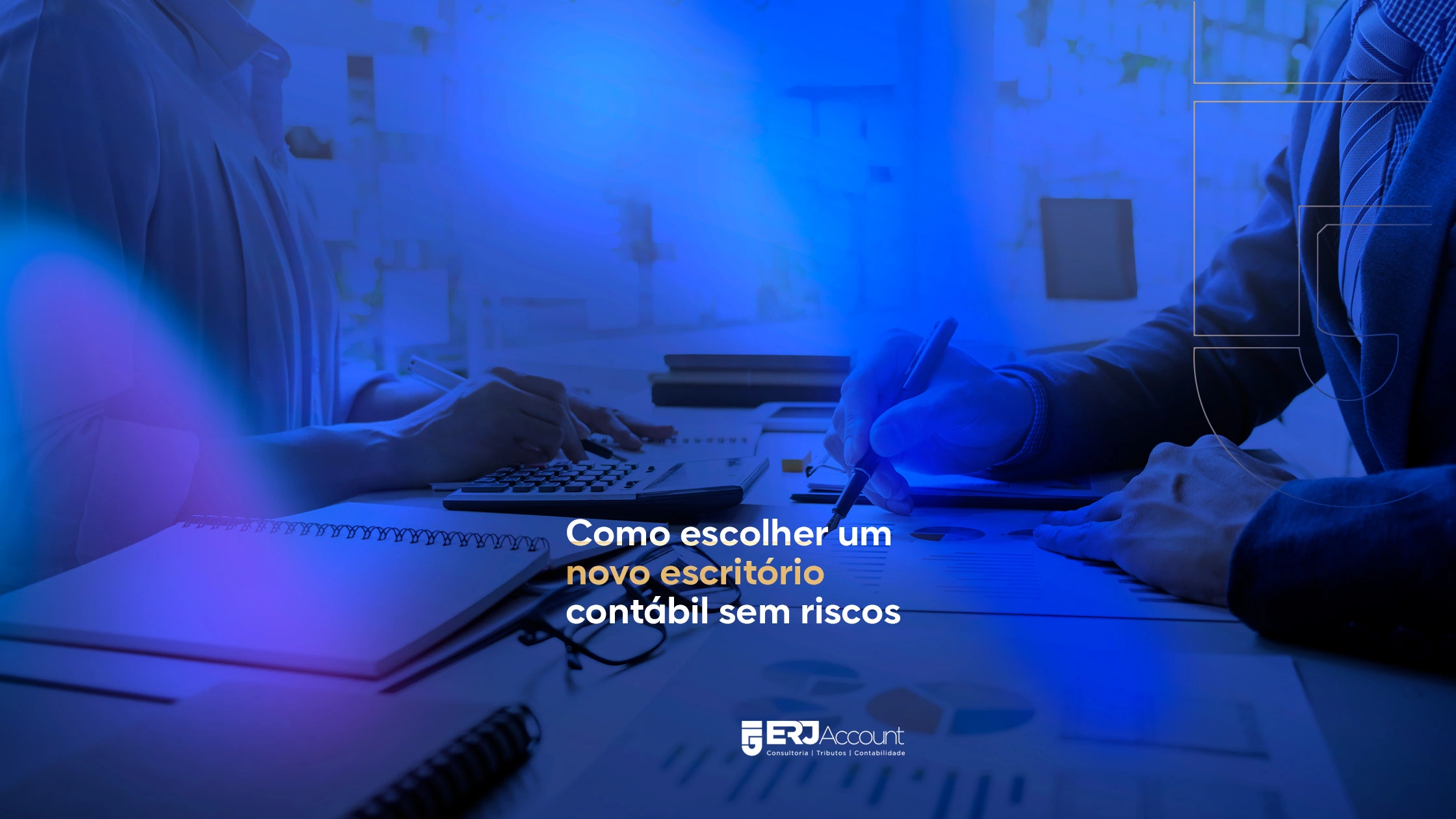 Passo a passo: como escolher um escritório contábil sem riscos